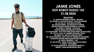 JAMIE JONES (UK) @ Hot Robot Radio 153 21.08.2024