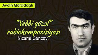 Aydın Qaradağlı - Nizami Gəncəvi. "Yeddi gözəl" radiokompozisiyası