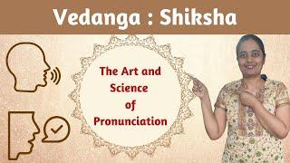 Shiksha Vedanga -  Vedas, vedandas and upangas series | episode  11