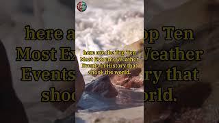 Top 10 Most Extreme Weather Events in History | Unbelievable Natural Disasters and Climate Phenomena