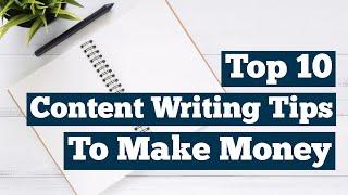 Top 10 Content Writing Tips To Make Money | Top Content Consulting