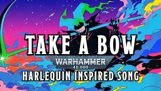 Take a Bow - A Warhammer 40k Harlequin Inspired Song #warhammer #aeldari