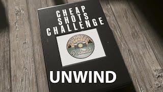 E267 : Cheap Shots Challenge - Unwind