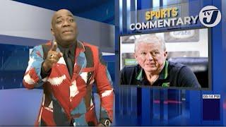 The Steve McClaren Era Reggae Boyz Coach 'One hand Wash the Other'  | TVJ Sports Commentary