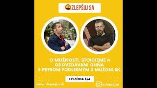 134. O mužnosti, stoicizme a odovzdávaní ohňa s Petrom Podlesným (Mužom.sk)