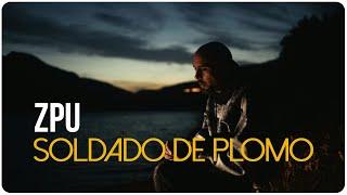 ZPU | Soldado de Plomo (Video Oficial)