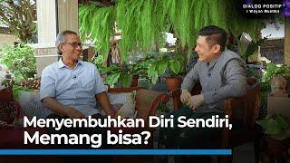 Bagaimana cara diri menyembuhkan luka (Self Healing)? | Dialog Positif+ | IWayan Mustika