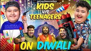 KIDS vs TEENAGER on DIWALI || Kaptain Kunwar