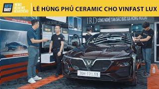 Lê Hùng phủ ceramic cho VinFast Lux |Autodaily.vn|