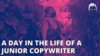 A DAY IN THE LIFE OF AN AGENCY JUNIOR COPYWRITER 2021