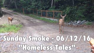 Sunday Smoke - 06/12/2016 - "Homeless Tales"