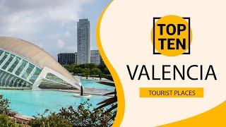 Top 10 Best Tourist Places to Visit in Valencia | Spain - English