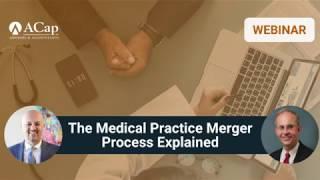 Webinar: The Medical Practice Merger Process Explained