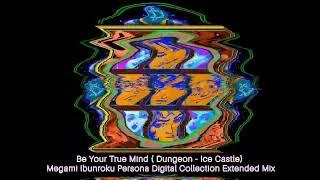 Be Your True Mind (Dungeon - Ice Castle) Megami Ibunroku Persona Digital Collection - Extended Mix