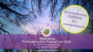 Meditation "Verbindung von Himmel und Erde"  Kurzmeditation ENERGIE für zwischendurch