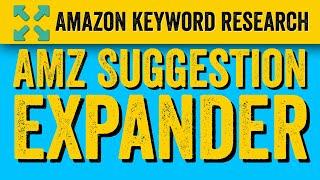 AMZ Suggestion Expander - Amazon Keyword Research