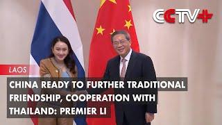 China Ready to Further Traditional Friendship, Cooperation with Thailand: Premier Li