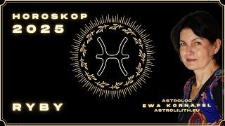 RYBY ️ | HOROSKOP 2025 | ASTROLOGIA | EWA KORNAFEL