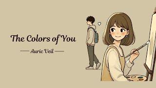 The Colors of You | A Soul-Stirring Song of Love and Art