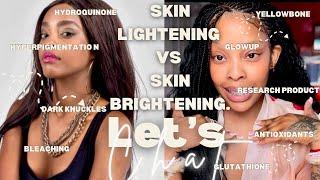 LETS TALK: SKIN LIGHTENING VS SKIN BRIGHTENING ️