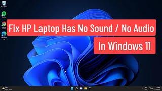 Fix HP Laptop Has No Sound / No Audio In Windows 11