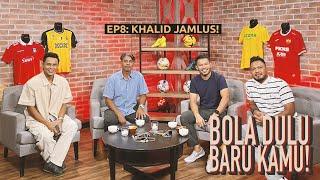 Bola Dulu Baru Kamu! | EP8: Pengalaman berseorangan Khalid Jamlus di kelab Jerman.