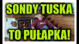 SONDY TUSKA TO PUŁAPKA!