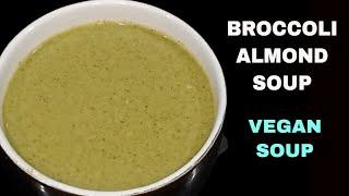 Broccoli Almond Soup | ब्रोकोली और बादाम का सूप | Vegan Soup Recipe