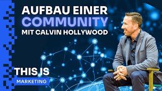 Aufbau einer Community: Interview mit Calvin Hollywood | THIS IS MARKETING