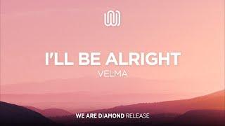 VELMA - I'll Be Alright