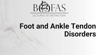 Foot & Ankle Tendon Disorders - BOFAS Lectures of Distinction