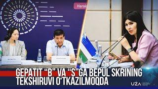 Aholi gepatit “B” va “S”ga bepul skrining tekshiruvidan oʻtkazilmoqda