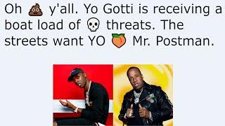 Oh  y'all. Yo Gotti is receiving a boat load of  threats. The streets want YO  Mr. Postman.