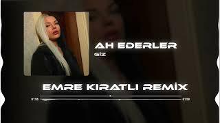 Giz - Ah Ederler (Emre Kıratlı Remix)