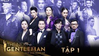 THE NEXT GENTLEMAN | TẬP 1 - XUÂN LAN, HƯƠNG GIANG, HÀ ANH BÙNG NỔ CUỘC CHIẾN TRANH GIÀNH QUÝ ÔNG