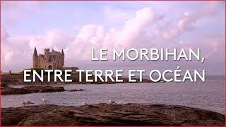 Le Morbihan, entre terre et océan - Émission intégrale