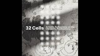 32 Cells: Artistic Reflections on the Old Idaho Penitentiary