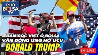 LIVE: Dân gốc Việt ở Bolsa tập hợp vận động ủng hộ ƯCV Tổng thống Donald Trump