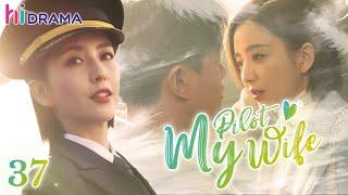 【Multi-sub】EP37 My Pilot Wife | Love Between Gentle Doctor And Ace Flyer | HiDrama