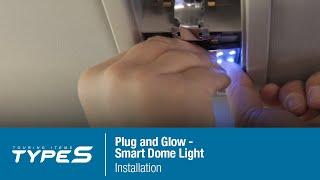 Type S Plug and Glow - Smart Dome Light Installation