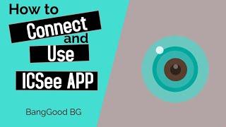 ICSee how to connect and how to use the app step by step ENGLISH SUBS for Android