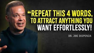 Repeat These 4 Words and Manifest Everything You’ve Ever Wanted - Joe Dispenza Motivation