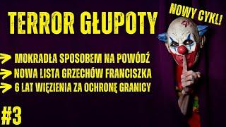 MOKRADŁA SPOSOBEM NA POWÓDŹ, NOWA LISTA GRZECHÓW PAPIEŻA I 6 LAT WIĘZIENIA ZA OCHRONĘ GRANICY