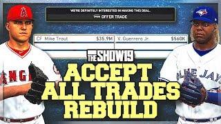 ACCEPT ALL TRADE OFFERS REBUILD!! | MLB the Show 19