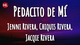 Jenni Rivera, Chiquis Rivera, Jacqie Rivera - Pedacito de Mí (Letra / Lyrics)