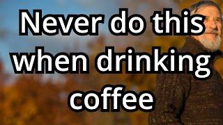  DANGER! 10 FATAL MISTAKES WHEN DRINKING COFFEE THAT FEW PEOPLE KNOW - 202