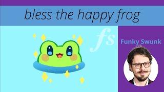 Funky Swunk – bless the happy frog