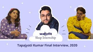 Sleep Internship S1 Final Interview Of Tapajyoti Kumar Ft. Mallika Dua And Cyrus Broacha | Wakefit