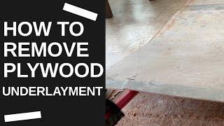 How To Remove Plywood Underlayment