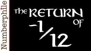 The Return of -1/12 - Numberphile